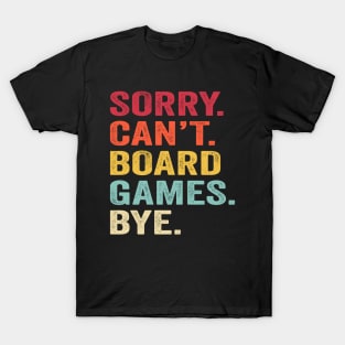 Sorry Can't Board Games Bye T-Shirt